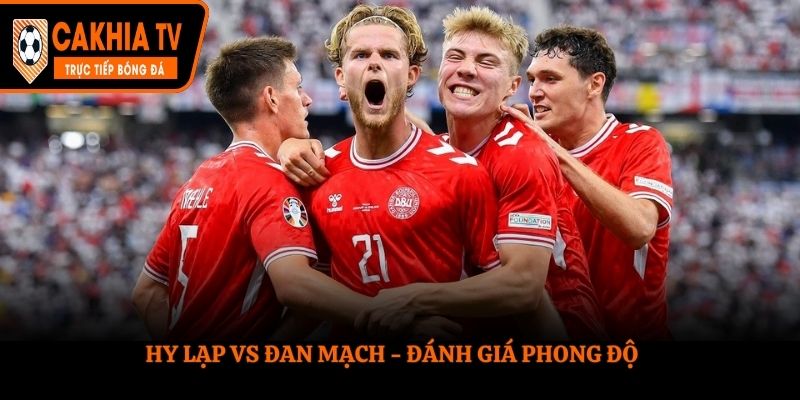 Hy Lạp vs Đan Mạch - Điểm qua phong độ
