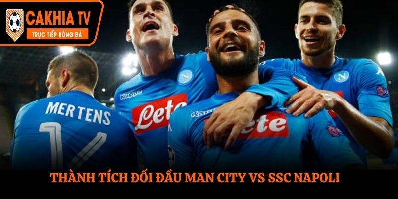 Man City vs SSC Napoli - thống kê tỷ số những lần đối đầu trước đó
